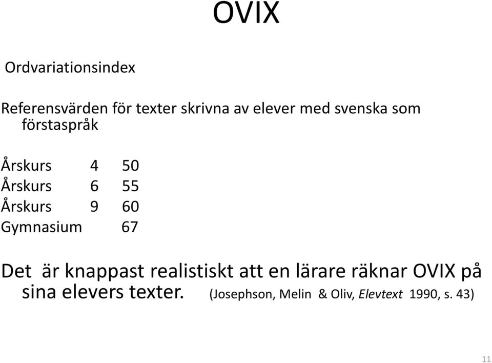 Gymnasium 67 Det är knappast realistiskt att en lärare räknar OVIX