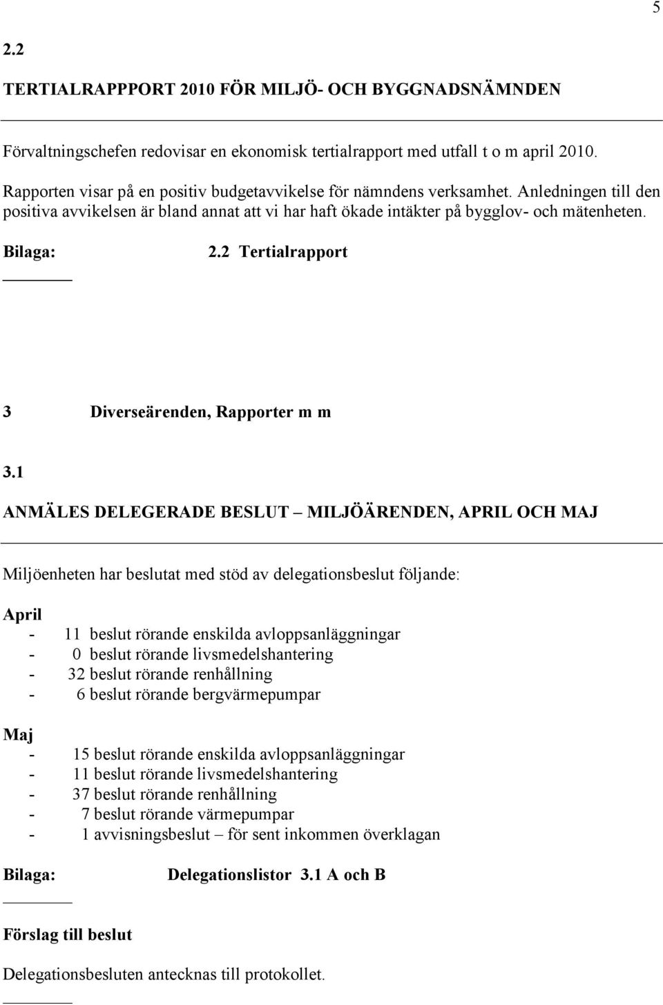 2 Tertialrapport 3 Diverseärenden, Rapporter m m 3.
