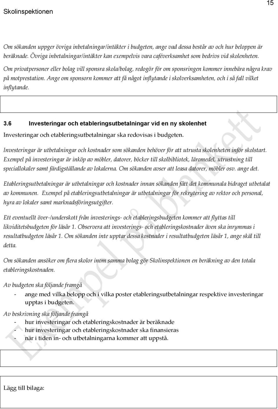 Om privatpersoner eller bolag vill sponsra skola/bolag, redogör för om sponsringen kommer innebära några krav på motprestation.