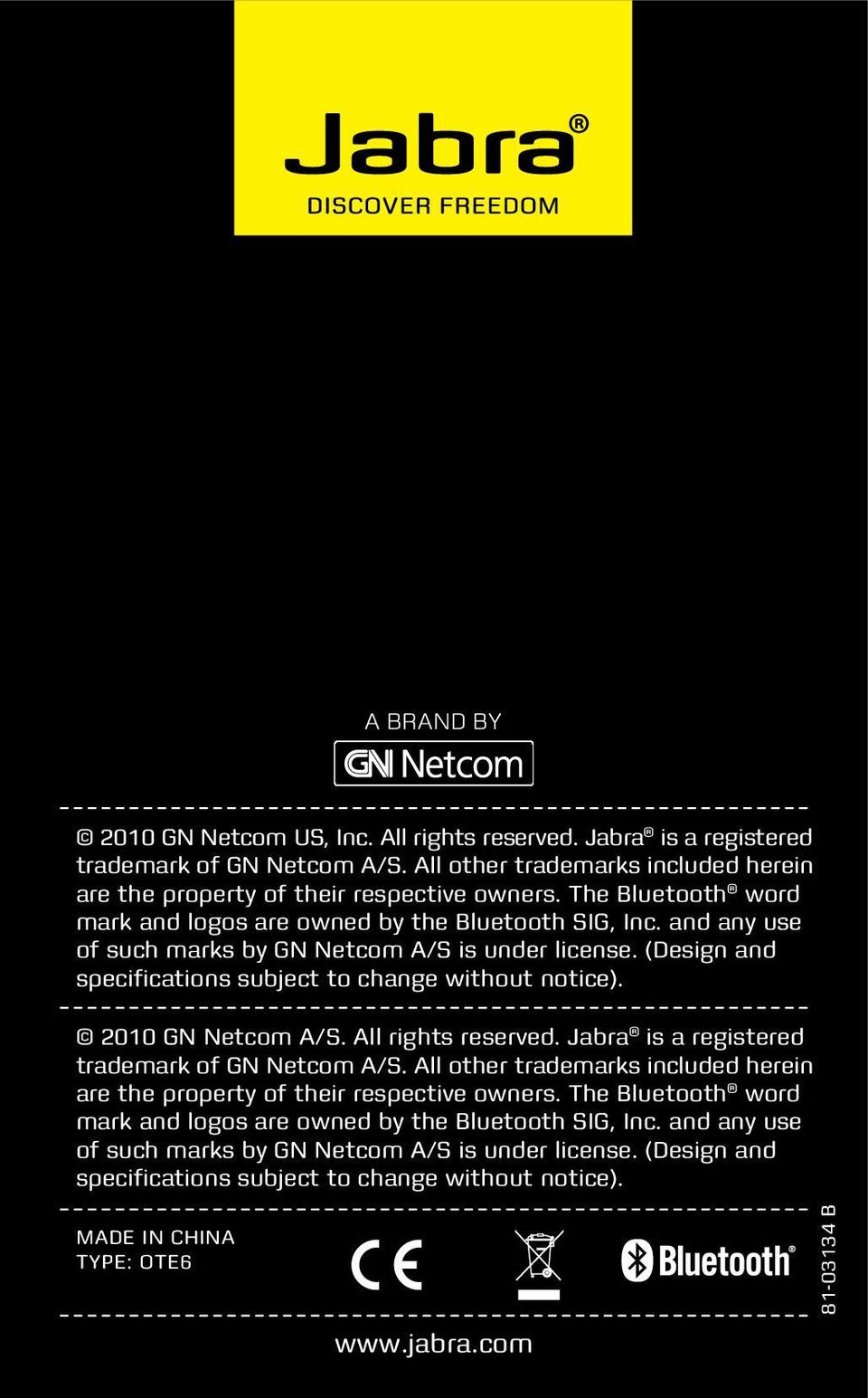 2010 GN Netcom A/S. All rights reserved. Jabra is a registered trademark of GN Netcom A/S. All other trademarks included herein are the property of their respective owners.