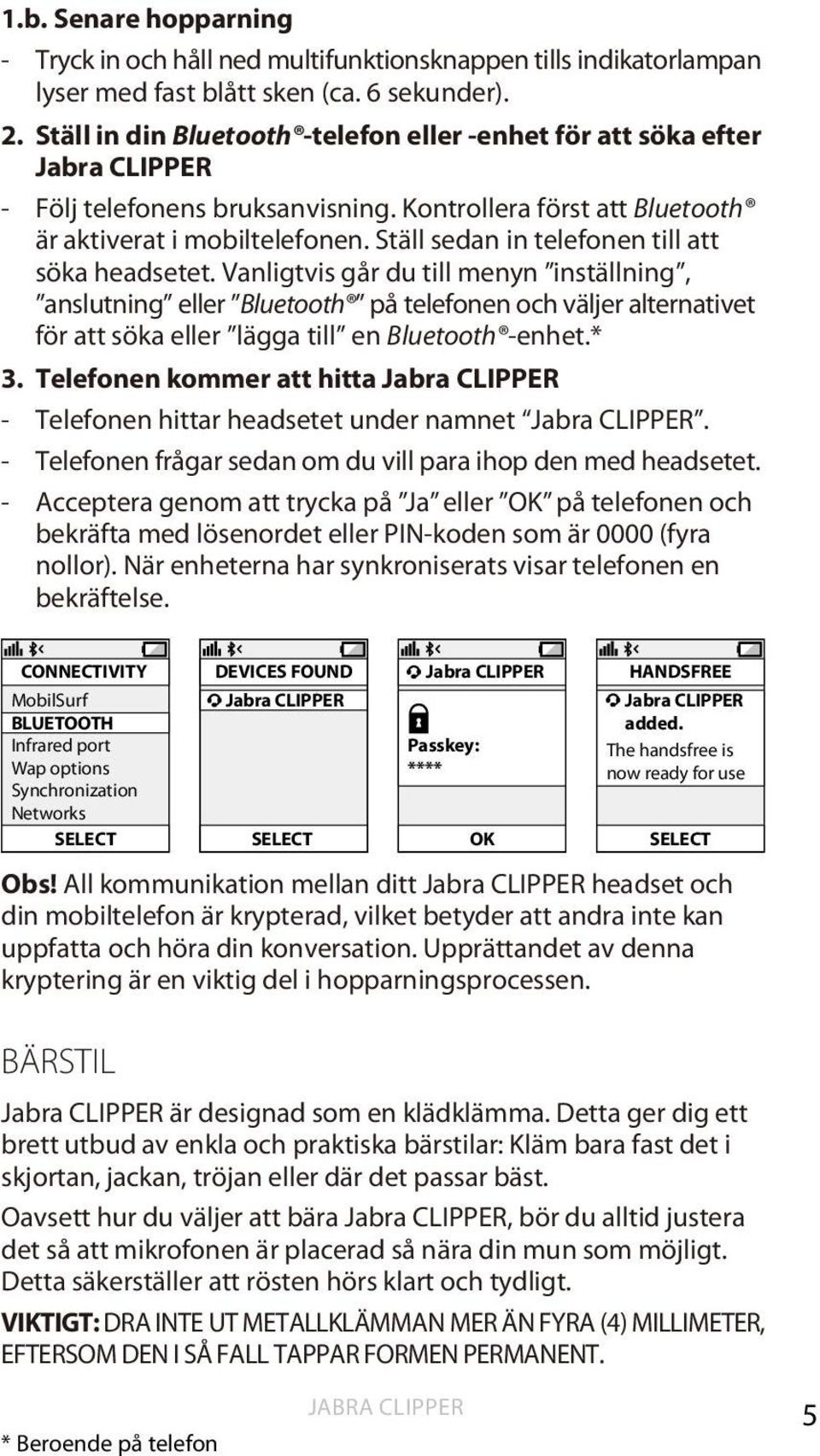 Ställ sedan in telefonen till att söka headsetet.