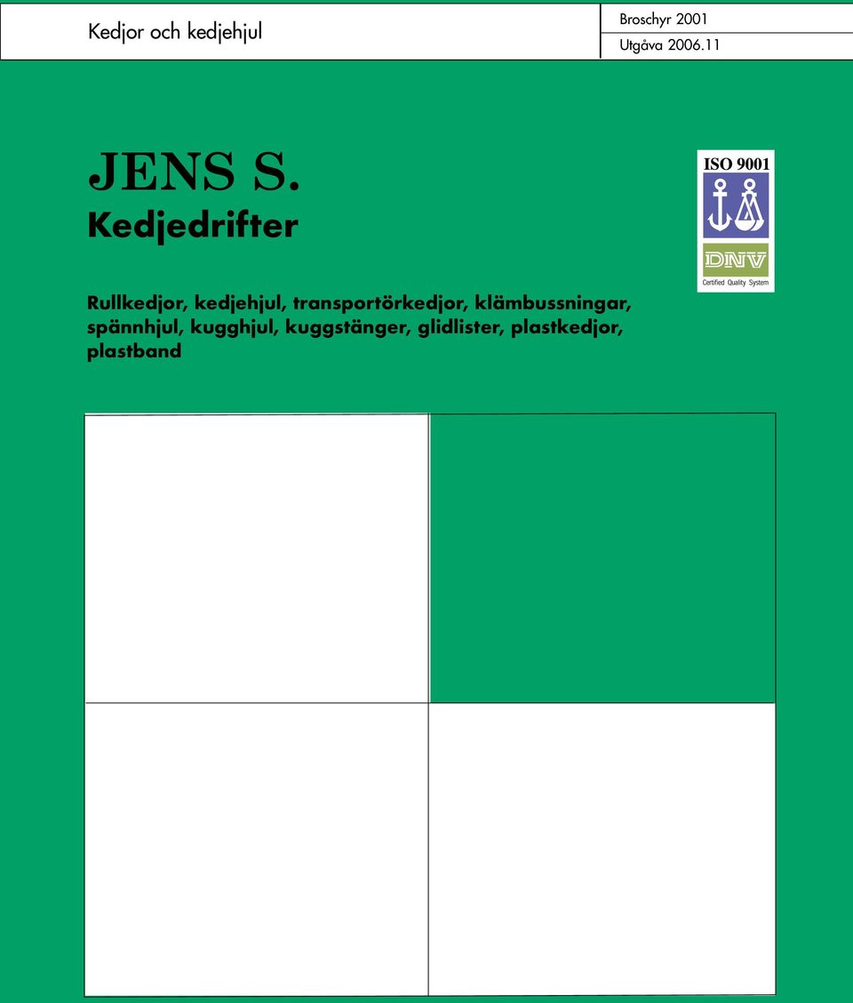 Kedjedrifter Rullkedjor, kedjehjul,