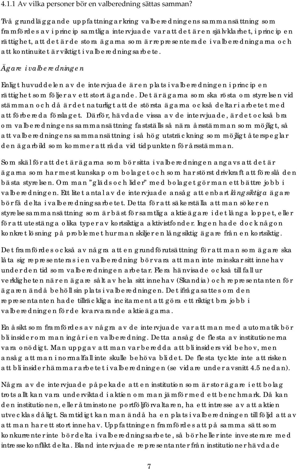 ägarna som är representerade i valberedningarna och att kontinuitet är viktigt i valberedningsarbete.