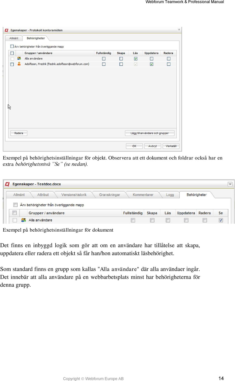 uppdatera eller radera ett objekt så får han/hon automatiskt läsbehörighet.