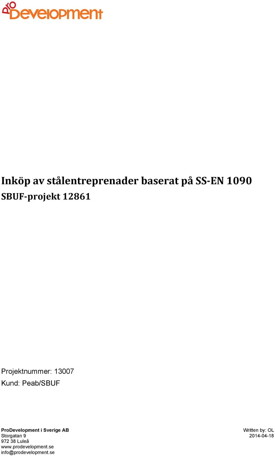 ProDevelopment i Sverige AB Written by: OL Storgatan 9