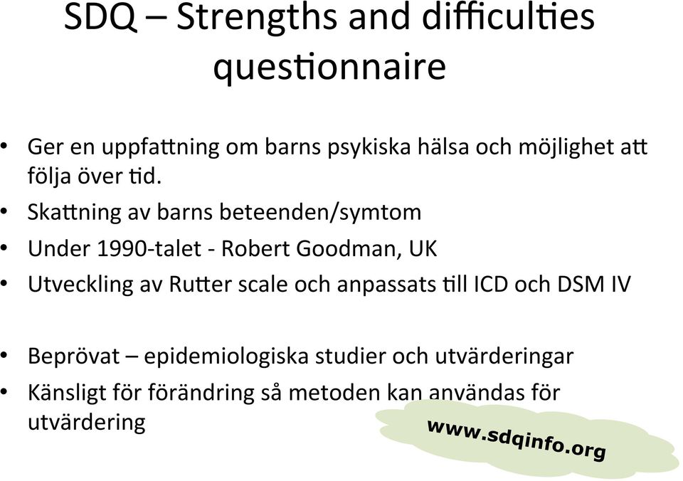 SkaFning av barns beteenden/symtom Under 1990- talet - Robert Goodman, UK Utveckling av RuFer