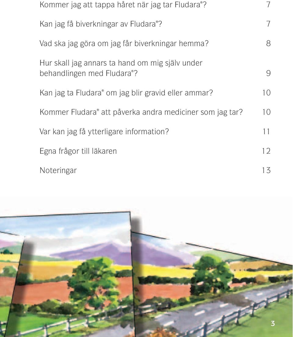 8 Hur skall jag annars ta hand om mig själv under behandlingen med Fludara?