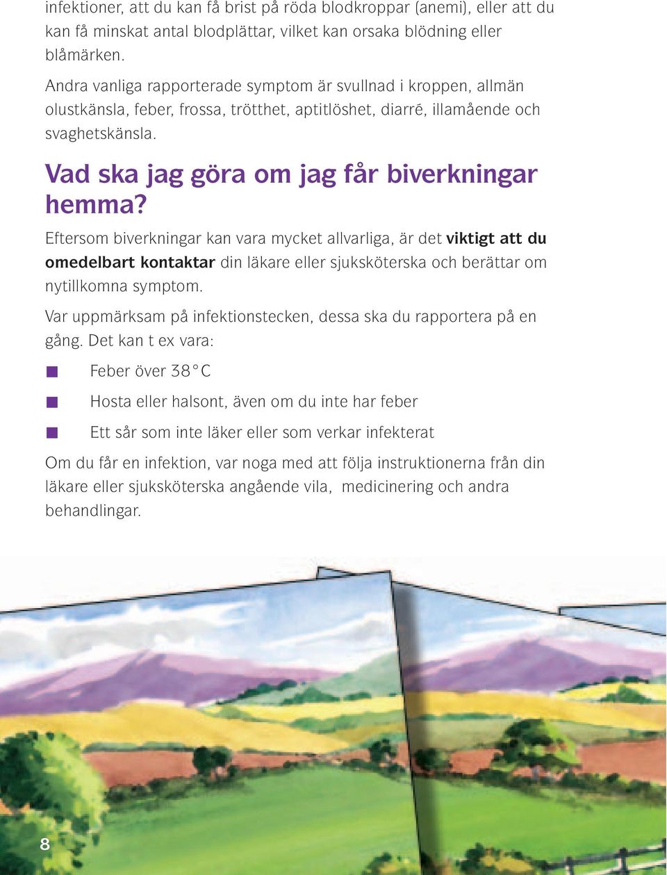 Vad ska jag göra om jag får biverkningar hemma?
