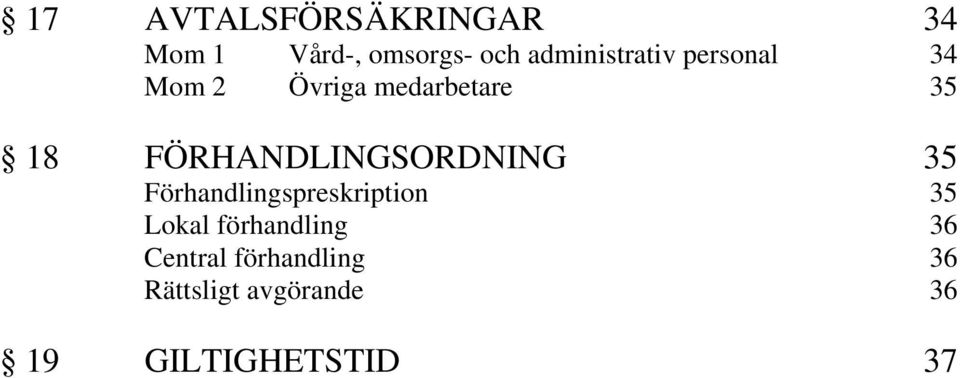 FÖRHANDLINGSORDNING 35 Förhandlingspreskription 35 Lokal