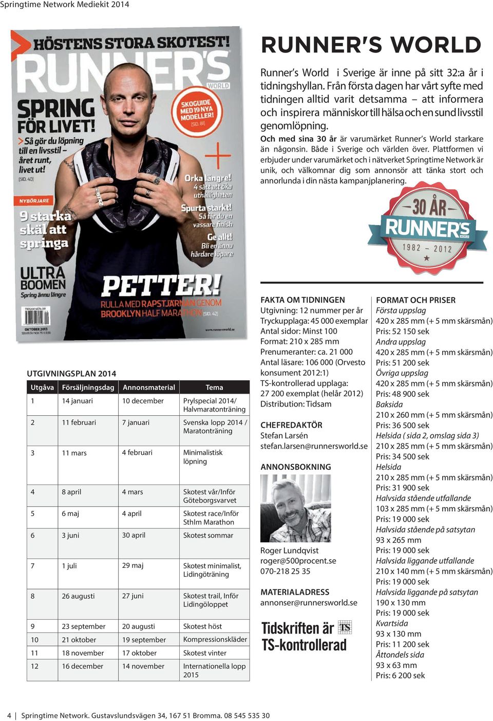 Och med sina 30 år är varumärket Runner s World starkare än någonsin. Både i Sverige och världen över.