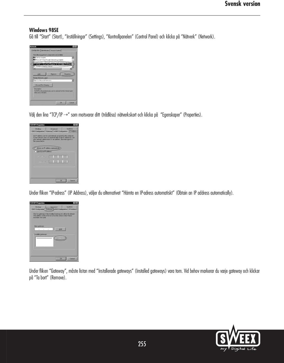 Under fliken IP-adress (IP Address), väljer du alternativet Hämta en IP-adress automatiskt (Obtain an IP address automatically).