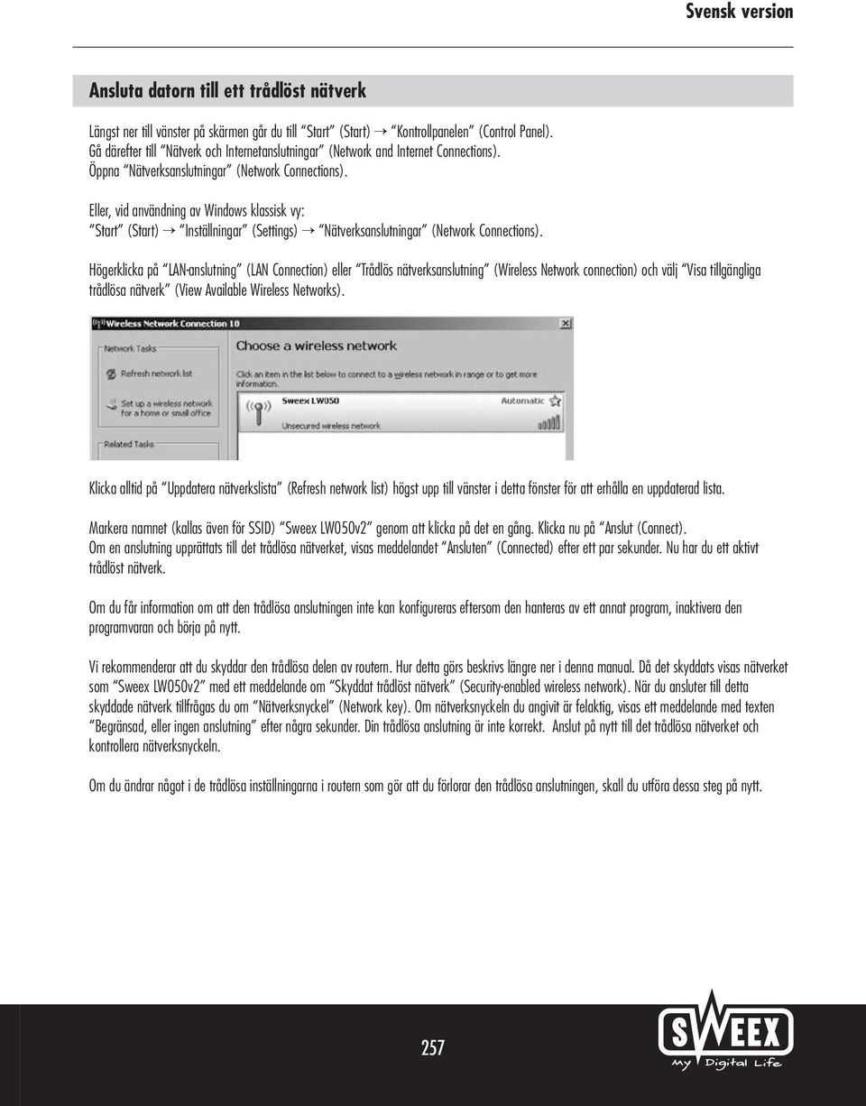 Eller, vid användning av Windows klassisk vy: Start (Start) Inställningar (Settings) Nätverksanslutningar (Network Connections).