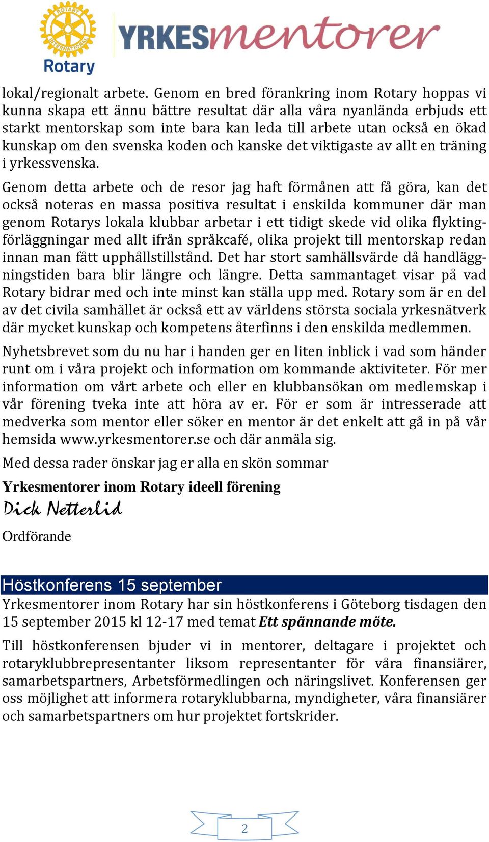 om den svenska koden och kanske det viktigaste av allt en träning i yrkessvenska.