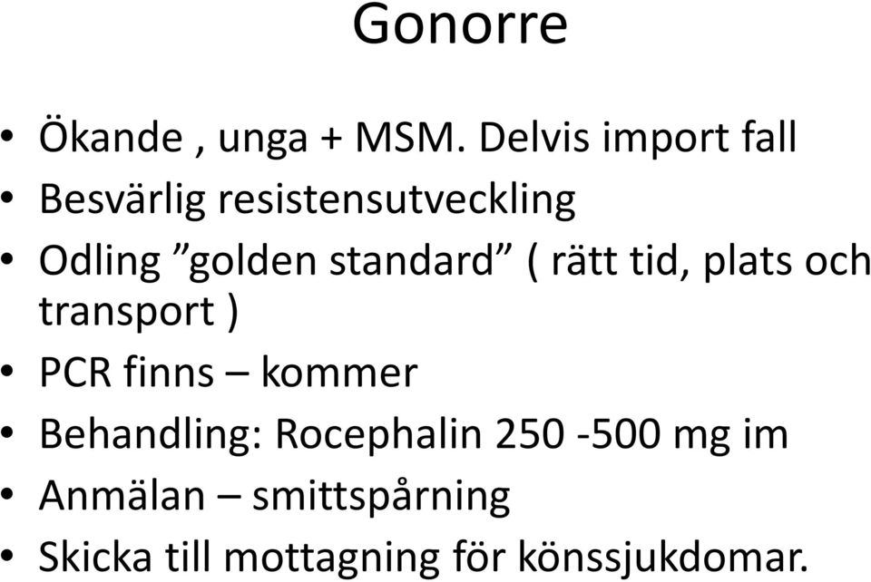 standard ( rätt tid, plats och transport ) PCR finns kommer