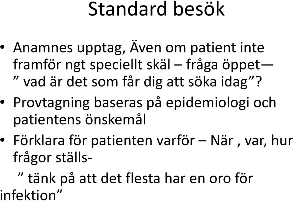 Provtagning baseras på epidemiologi och patientens önskemål Förklara för