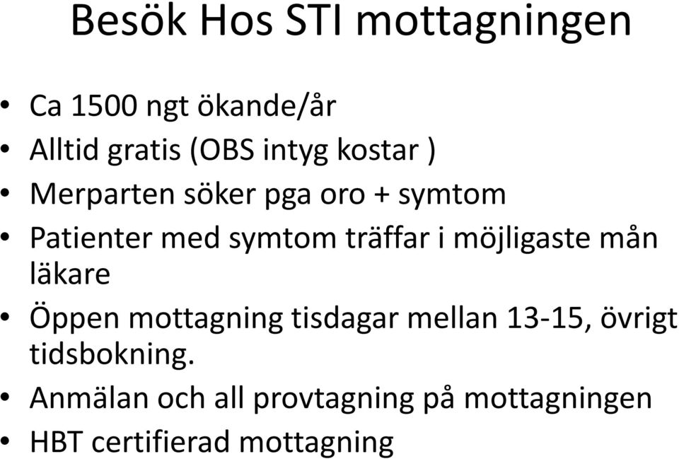 möjligaste mån läkare Öppen mottagning tisdagar mellan 13-15, övrigt