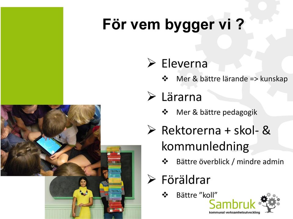 kunskap Mer & bättre pedagogik Rektorerna +