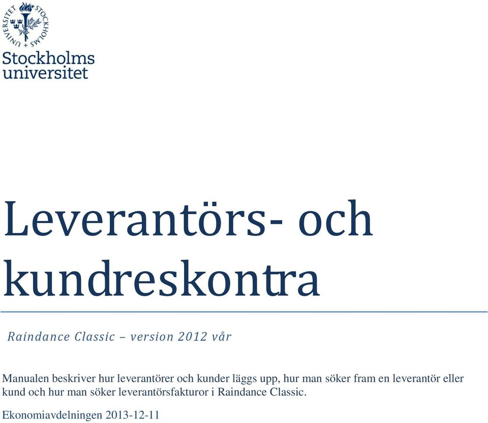 upp, hur man söker fram en leverantör eller kund och hur man söker