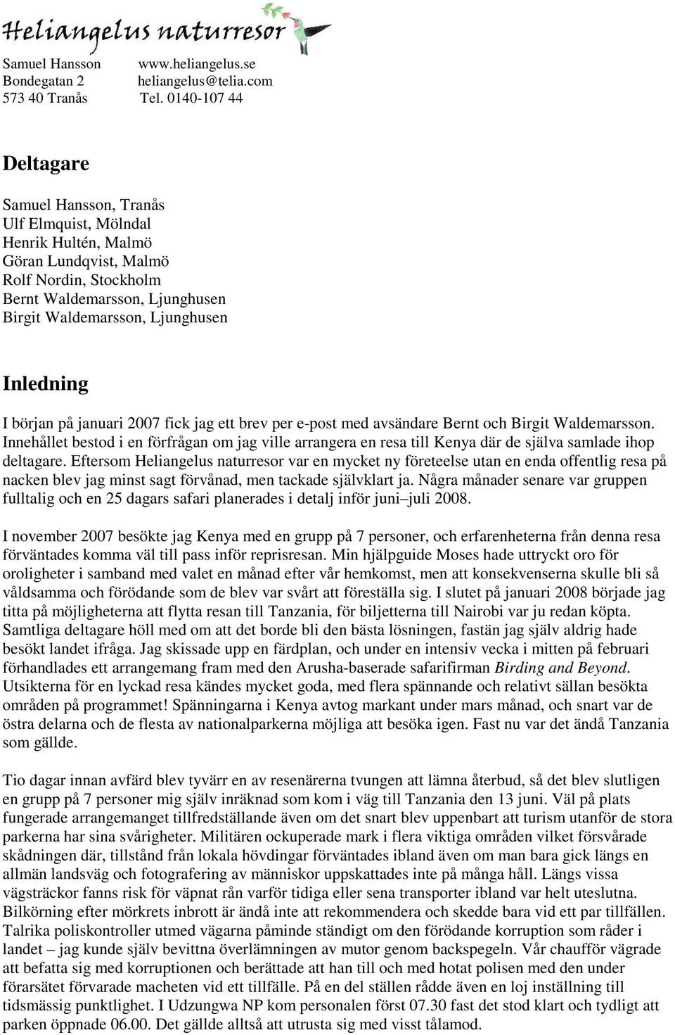 Inledning I början på januari 2007 fick jag ett brev per e-post med avsändare Bernt och Birgit Waldemarsson.