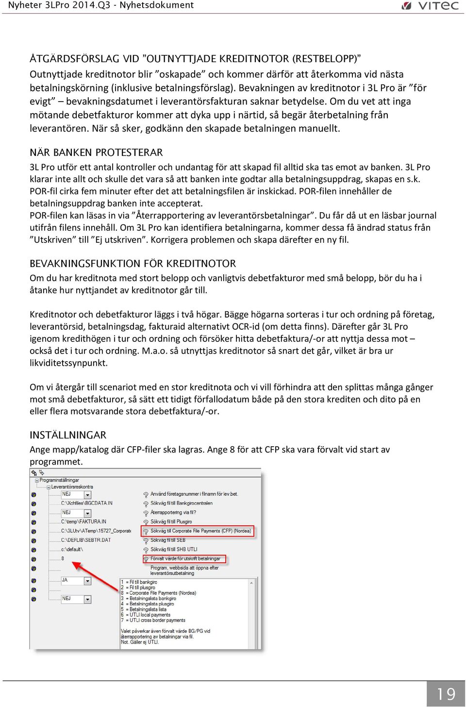 Om du vet att inga mötande debetfakturor kommer att dyka upp i närtid, så begär återbetalning från leverantören. När så sker, godkänn den skapade betalningen manuellt.