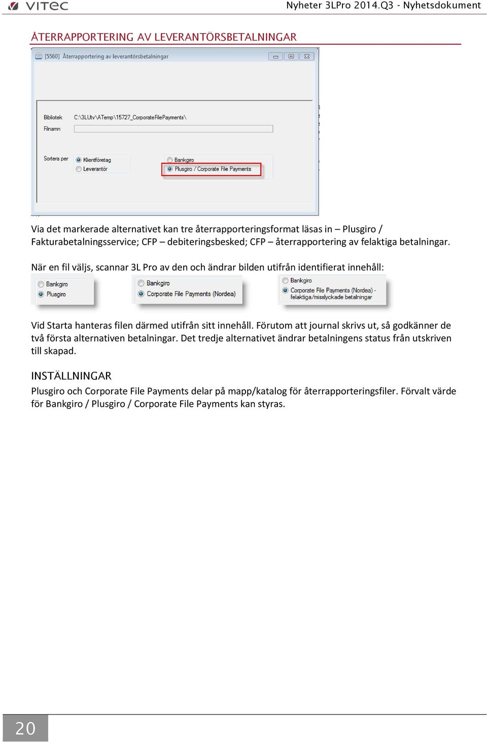 När en fil väljs, scannar 3L Pro av den och ändrar bilden utifrån identifierat innehåll: Vid Starta hanteras filen därmed utifrån sitt innehåll.