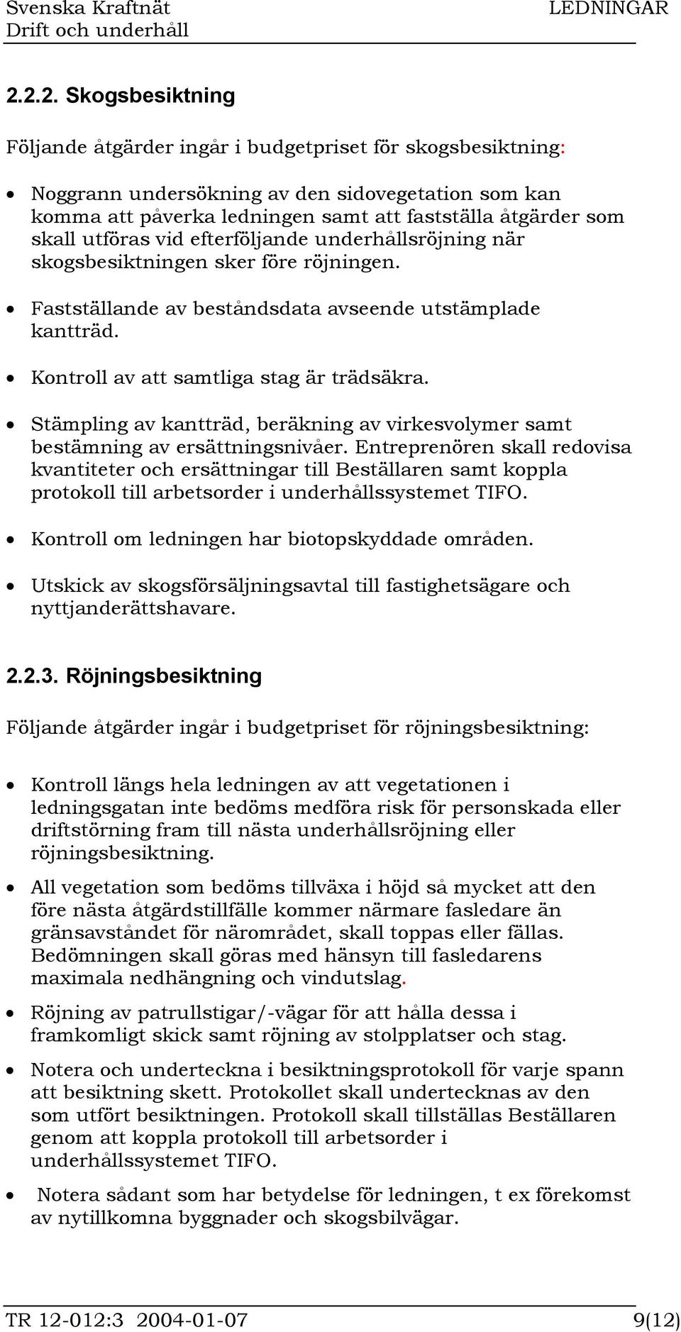 Stämpling av kantträd, beräkning av virkesvolymer samt bestämning av ersättningsnivåer.