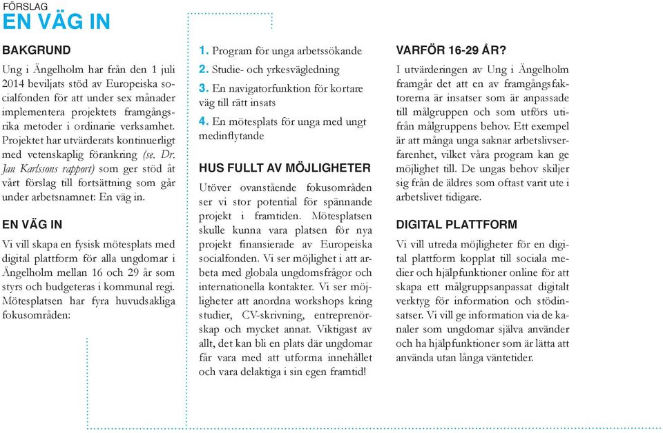 mötesplats för unga MÖJLIGHETER - Nya ungdomsprojekt (med ESF-stöd) - Events för unga av unga -