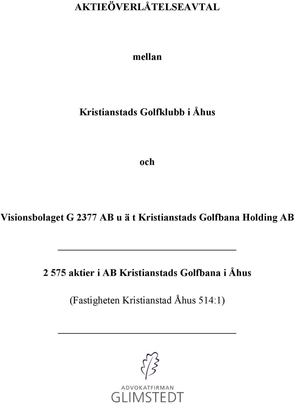 Kristianstads Golfbana Holding AB 2 575 aktier i AB