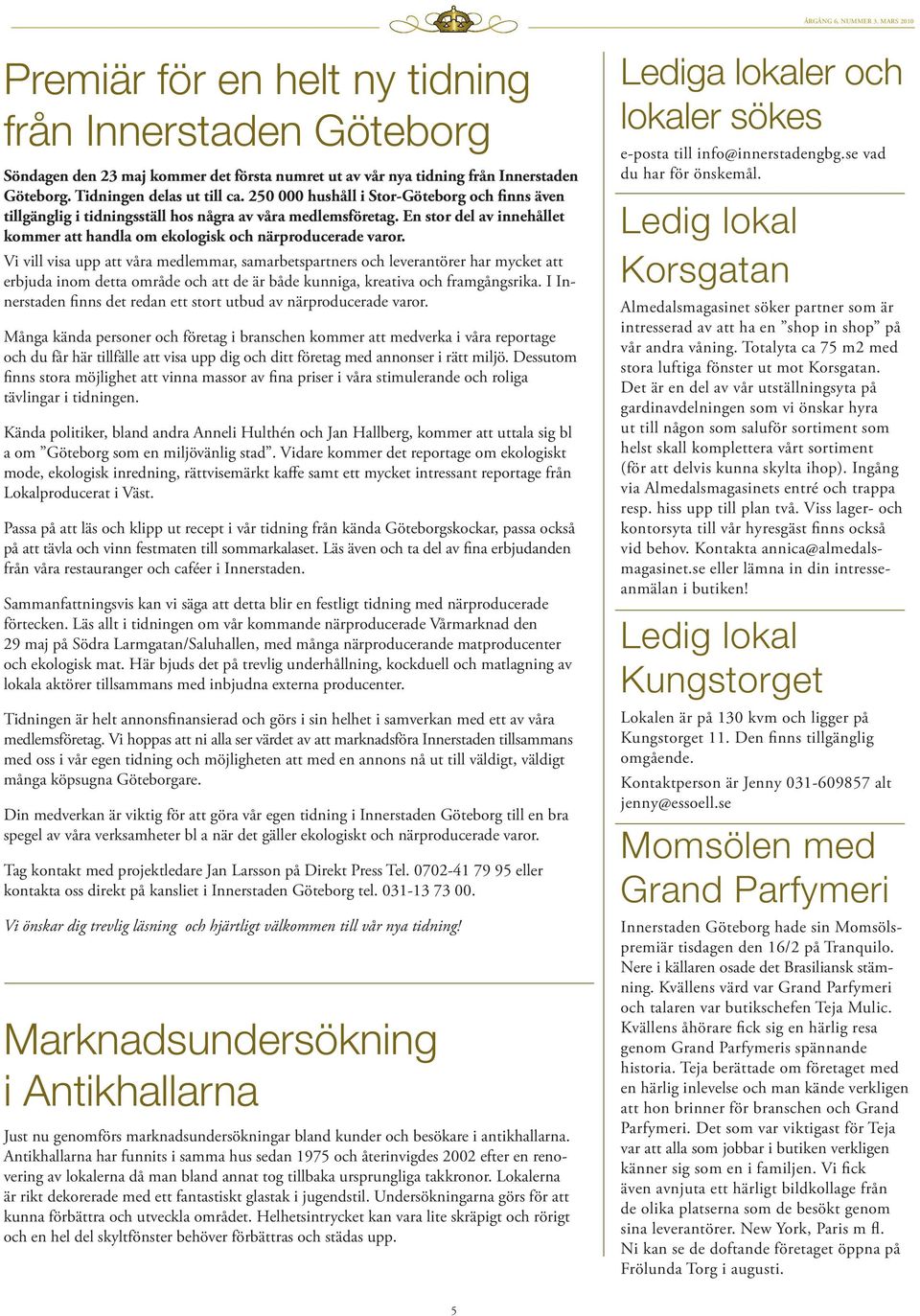 En stor del av innehållet kommer att handla om ekologisk och närproducerade varor.