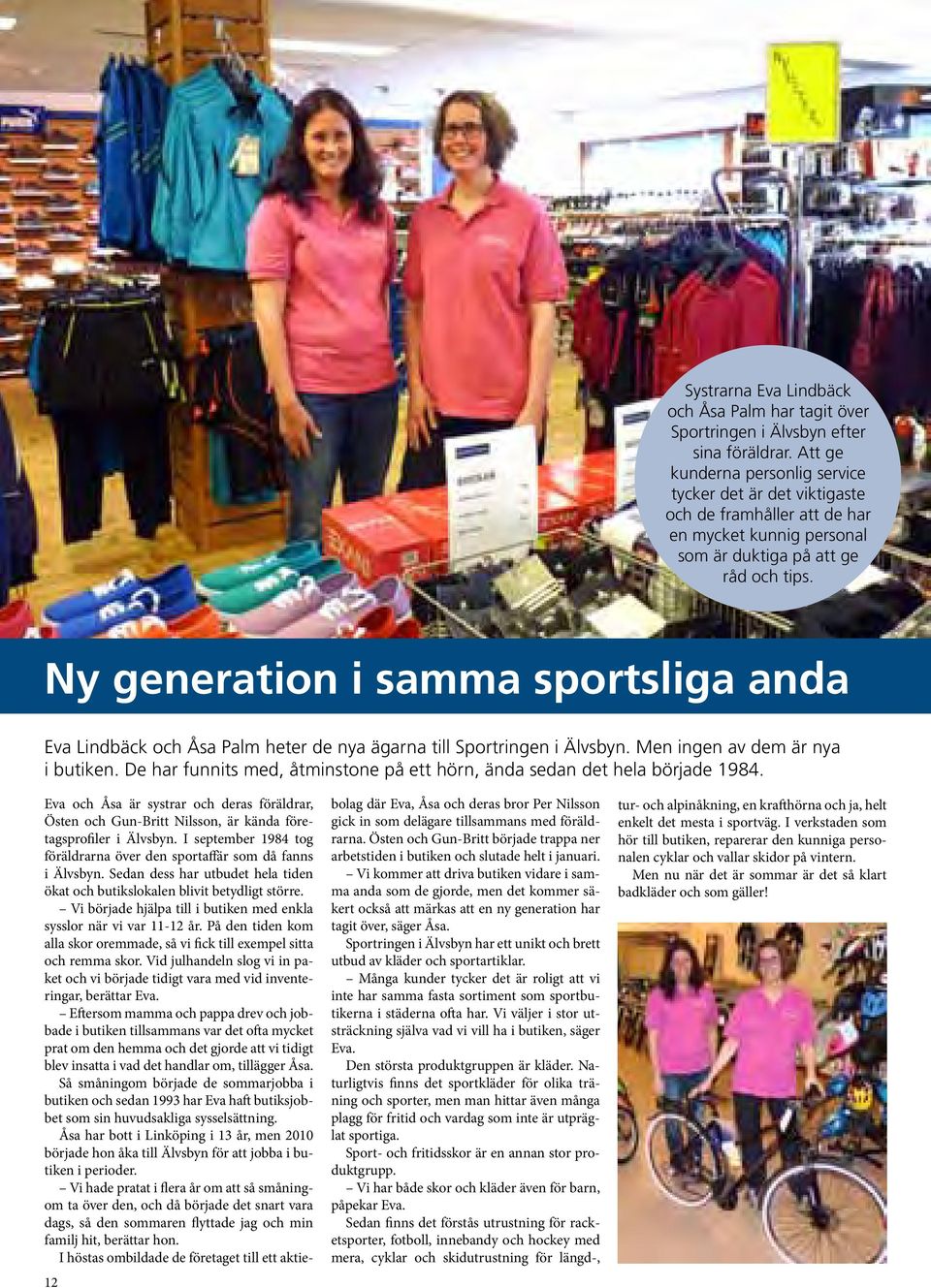 Ny generation i samma sportsliga anda Eva Lindbäck och Åsa Palm heter de nya ägarna till Sportringen i Älvsbyn. Men ingen av dem är nya i butiken.
