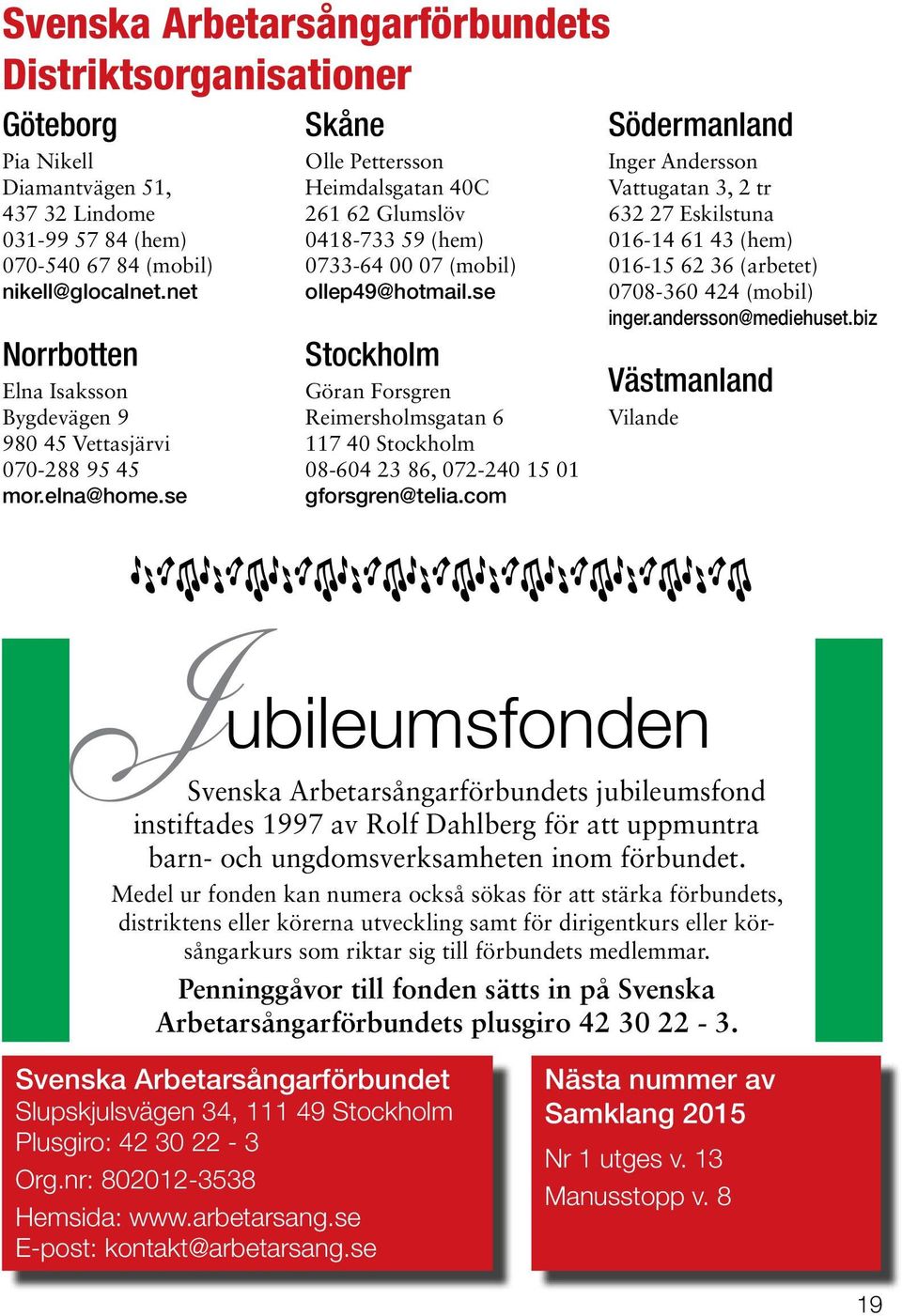 se Skåne Olle Pettersson Heimdalsgatan 40C 261 62 Glumslöv 0418-733 59 (hem) 0733-64 00 07 (mobil) ollep49@hotmail.