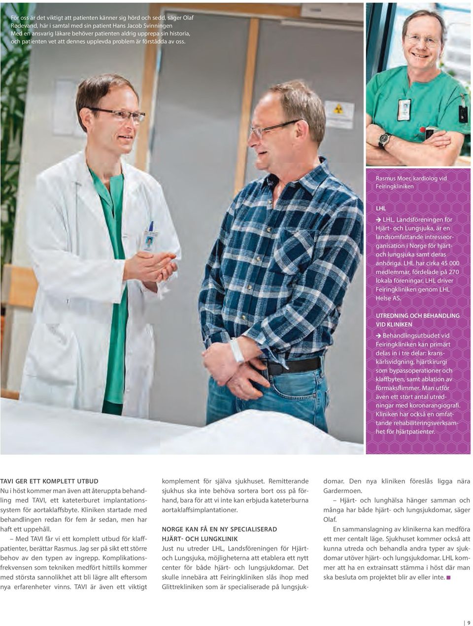 Rasmus Moer, kardiolog vid Feiringkliniken LHL E LHL, Landsföreningen för Hjärt- och Lungsjuka, är en landsomfattande intresseorganisation i Norge för hjärtoch lungsjuka samt deras anhöriga.