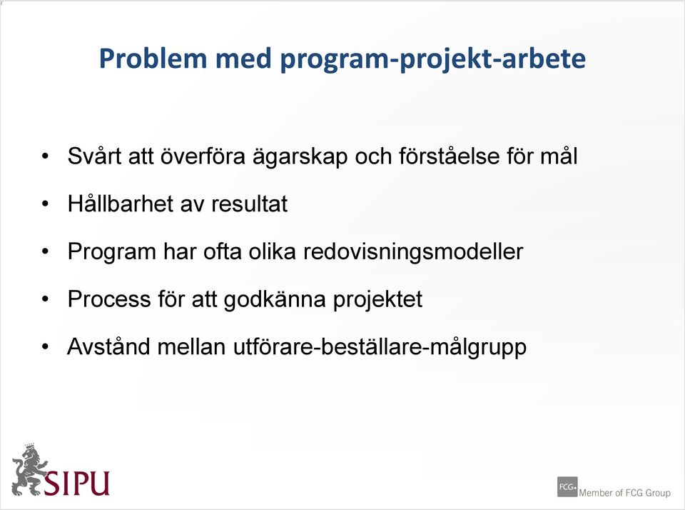 Program har ofta olika redovisningsmodeller Process för