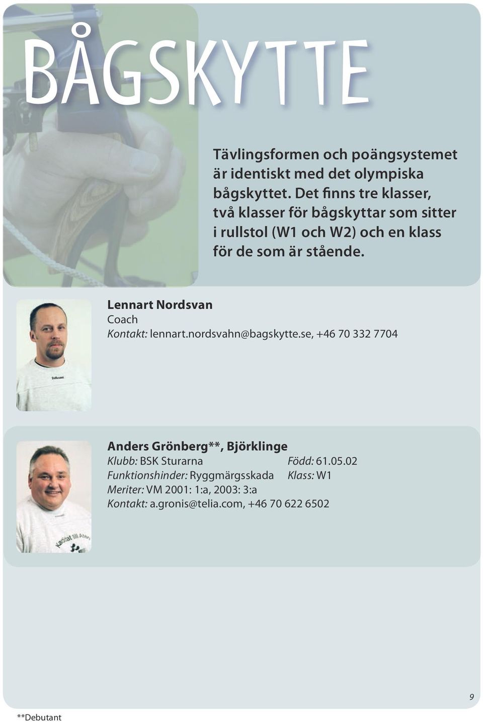 Lennart Nordsvan Coach Kontakt: lennart.nordsvahn@bagskytte.