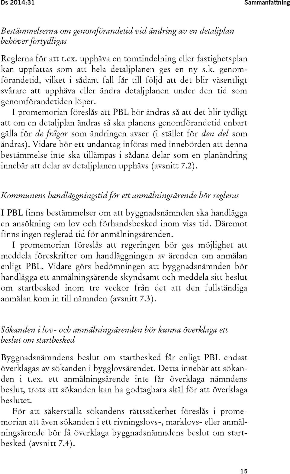 n uppfattas som att hela detaljplanen ges en ny s.k.