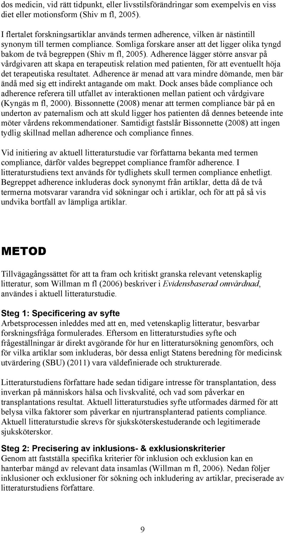 Somliga forskare anser att det ligger olika tyngd bakom de två begreppen (Shiv m fl, 2005).