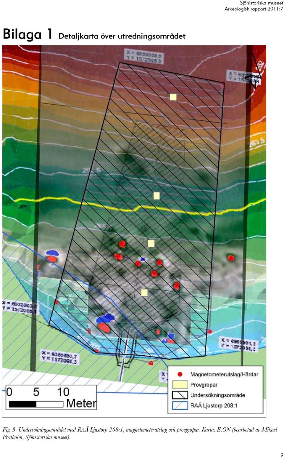 magnetometerutslag och provgropar. Karta: E.