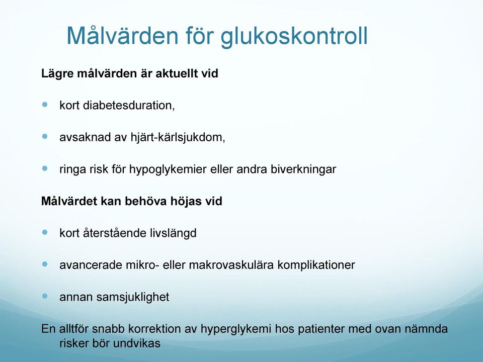 höjas vid kort återstående livslängd avancerade mikro- eller makrovaskulära komplikationer annan