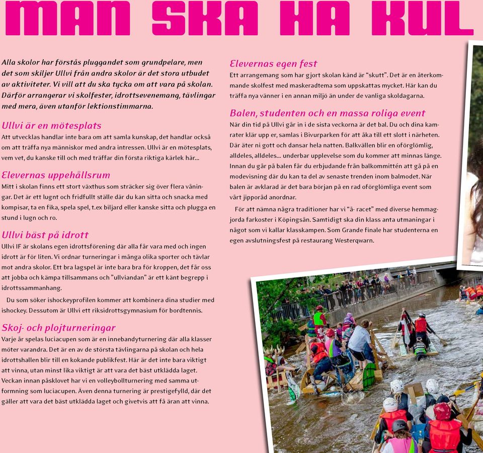 Ullvi är en mötesplats Att utvecklas handlar inte bara om att samla kunskap, det handlar också om att träffa nya människor med andra intressen.