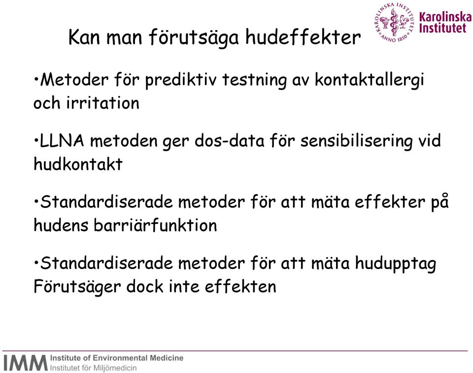 vid hudkontakt Standardiserade metoder för att mäta effekter på hudens