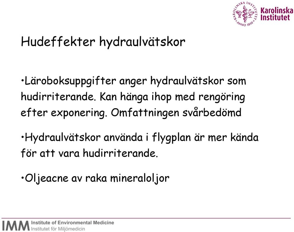 Omfattningen svårbedömd Hydraulvätskor använda i flygplan är mer