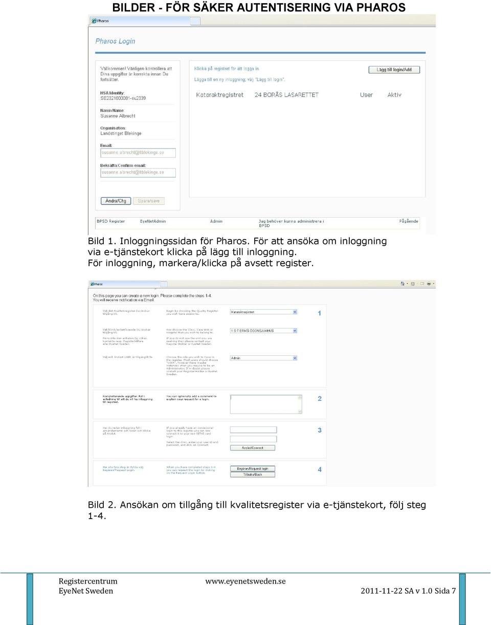 För inloggning, markera/klicka på avsett register. Bild 2.