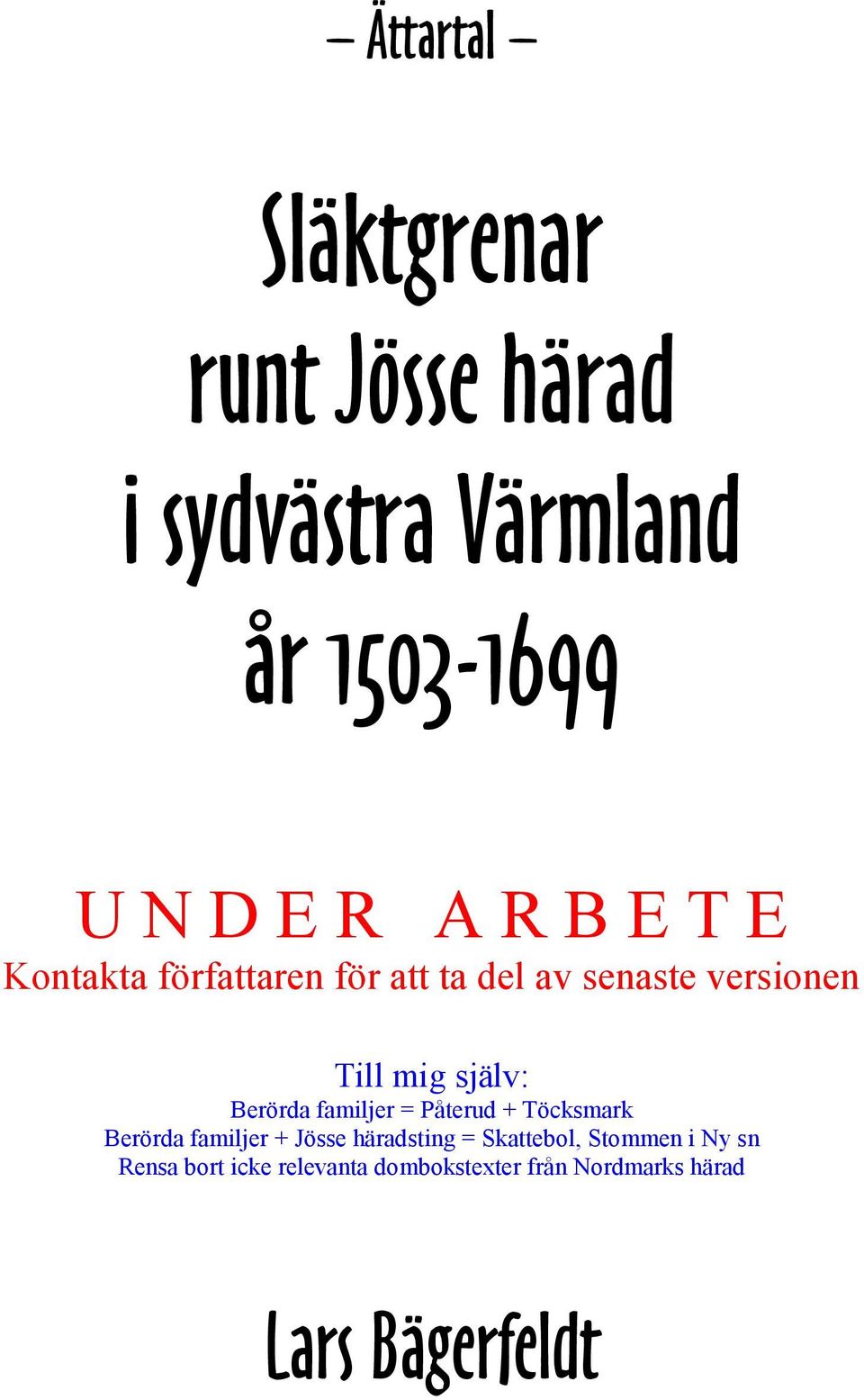 Berörda familjer = Påterud + Töcksmark Berörda familjer + Jösse häradsting =