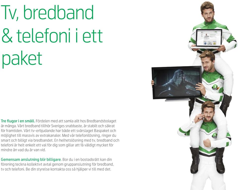 Med vår telefonilösning, ringer du smart och billigt via bredbandet.