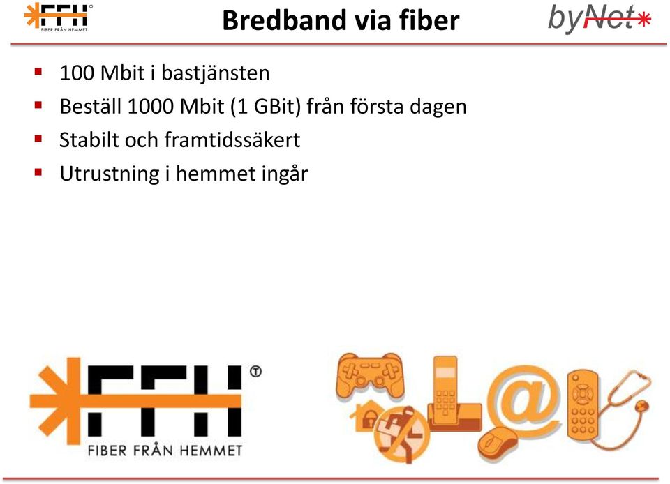 GBit) från första dagen Stabilt