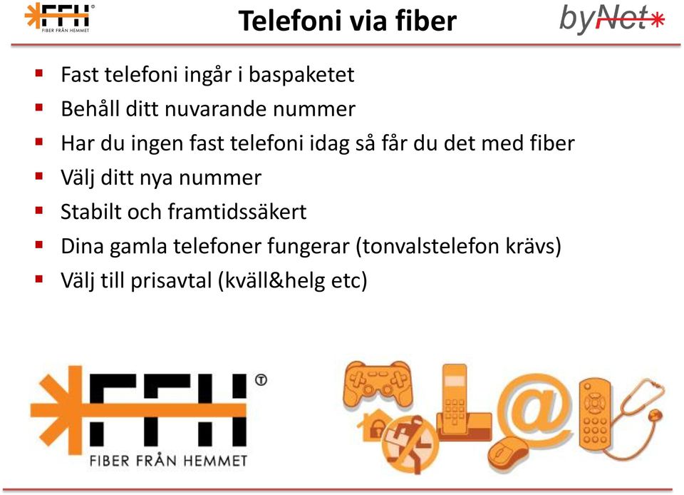 fiber Välj ditt nya nummer Stabilt och framtidssäkert Dina gamla