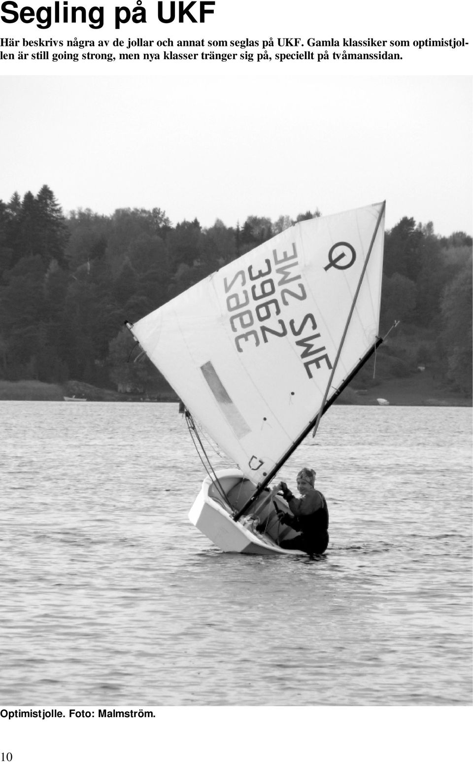 Gamla klassiker som optimistjollen är still going