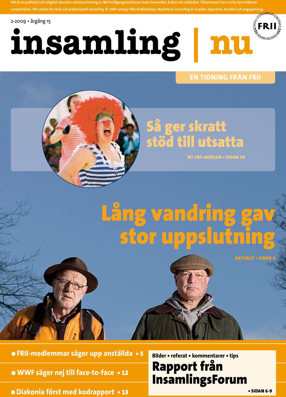 Nyckelord i insamling är respekt, öppenhet, kvalitet och engagemang.