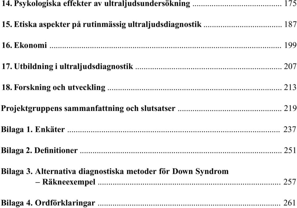 Utbildning i ultraljudsdiagnostik... 207 18. Forskning och utveckling.