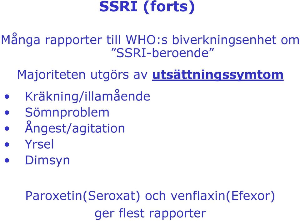 Kräkning/illamående Sömnproblem Ångest/agitation Yrsel